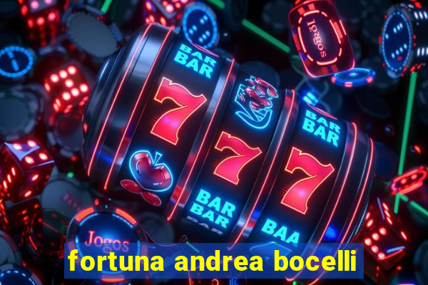 fortuna andrea bocelli